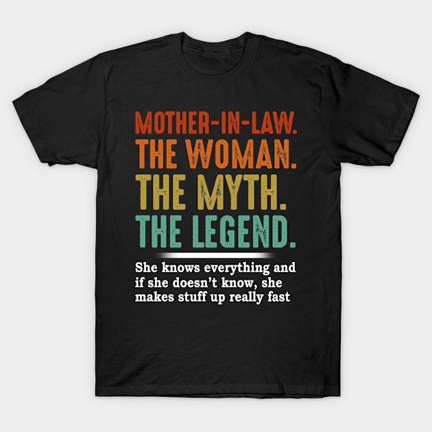 Mother In Law The Woman The Myth The Legend T-Shirt by celestewilliey